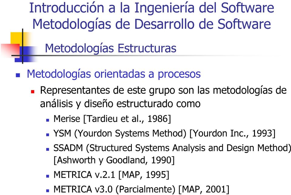 , 1986] YSM (Yourdon Systems Method) [Yourdon Inc.