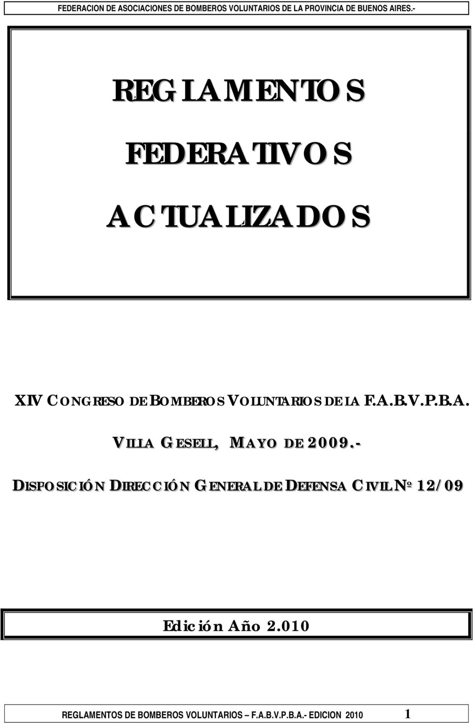 .- DISPOSICIÓN DIRECCIÓN GENERALL DE DEFENSA CIVILL Nºº 12/09 Edición