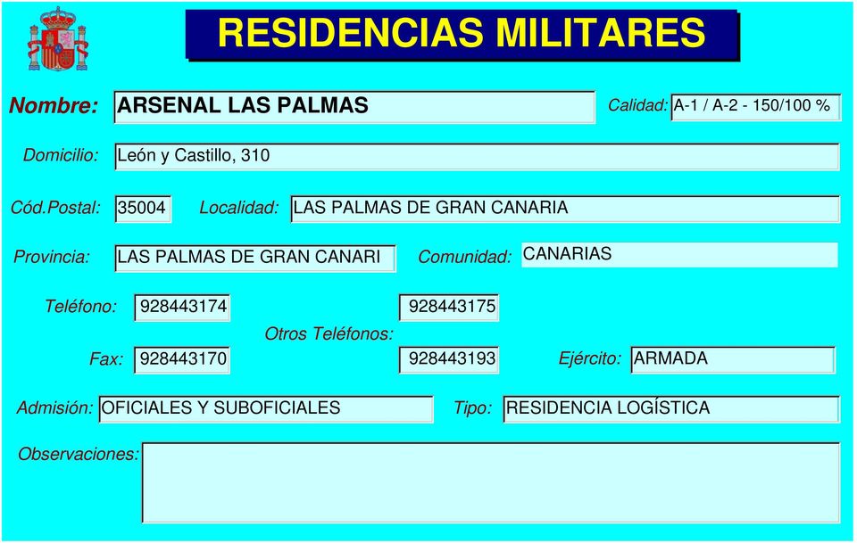 Postal: 35004 Localidad: LAS PALMAS DE GRAN CANARIA LAS PALMAS