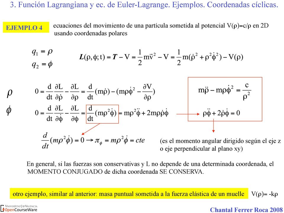 momento angular dirigido según el eje z o eje perpendicular al plano xy) En general, si las fuerzas son conservativas y L no