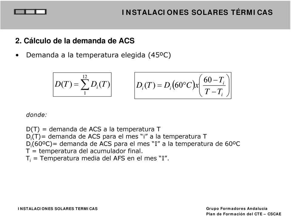 demanda de ACS para el mes i a la temperatura T D i (60ºC)= demanda de ACS para el mes I a la