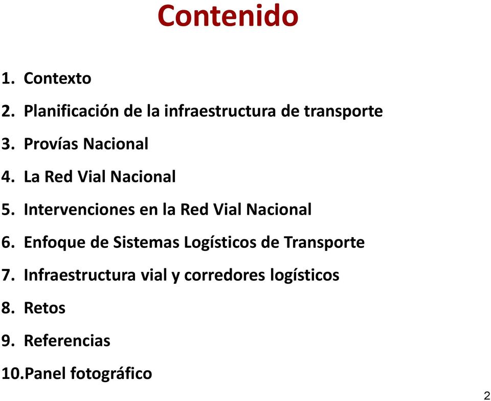 La Red Vial Nacional 5. Intervenciones en la Red Vial Nacional 6.