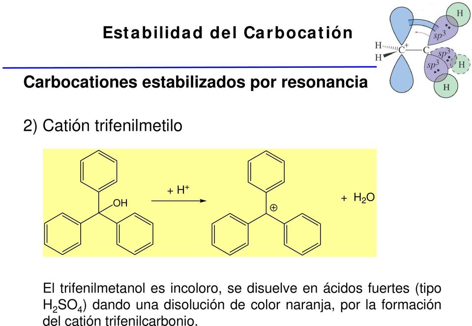 trifenilmetanol es incoloro, se disuelve en ácidos fuertes (tipo H 2
