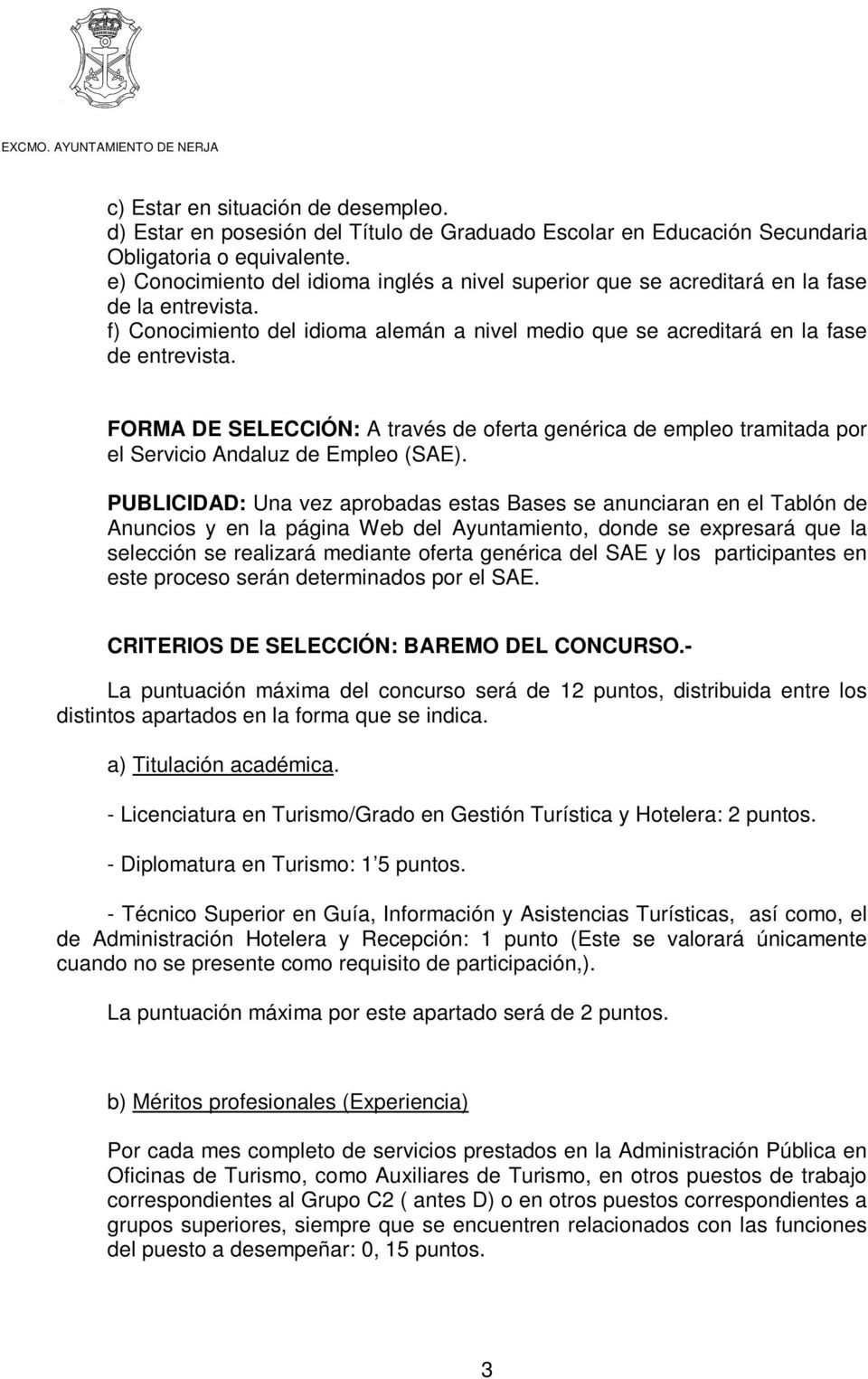 FORMA DE SELECCIÓN: A través de oferta genérica de empleo tramitada por el Servicio Andaluz de Empleo (SAE).