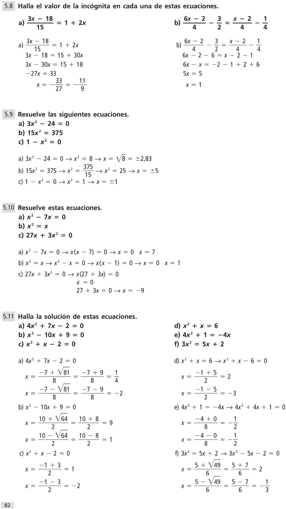 a) 7 0 b) c) 7 0 a) 7 0 ( 7) 0 0 7 b) 0 ( 1) 0 0 1 c) 7 0 (7 ) 0 0 7 0 9 5.11 Halla la solución de estas ecuaciones.