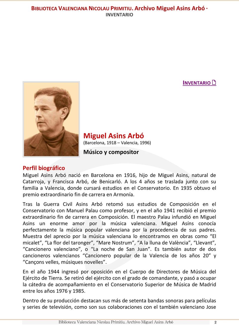 Tras la Guerra Civil Asins Arbó retomó sus estudios de Composición en el Conservatorio con Manuel Palau como profesor, y en el año 1941 recibió el premio extraordinario fin de carrera en Composición.