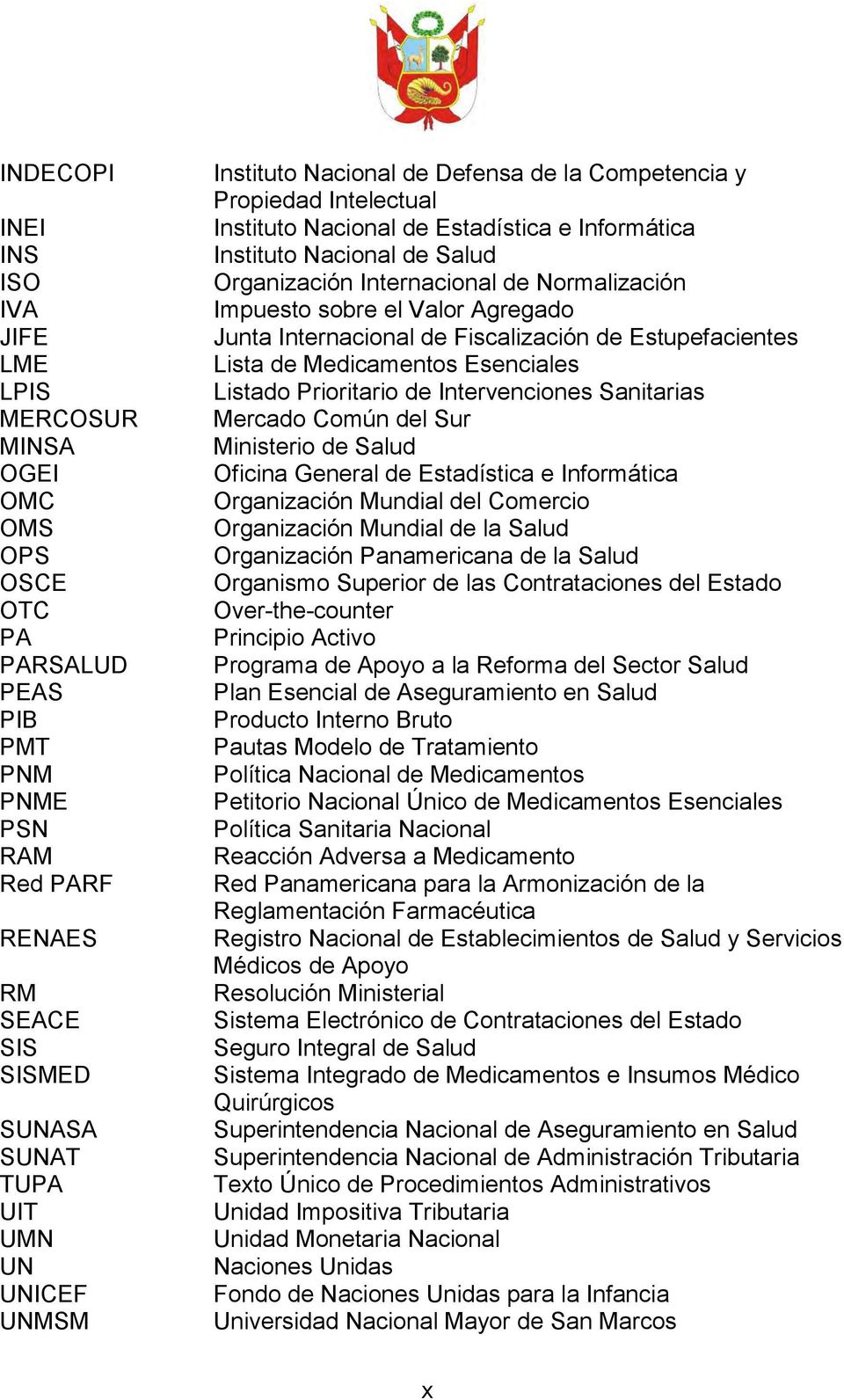 Impuesto sobre el Valor Agregado Junta Internacional de Fiscalización de Estupefacientes Lista de Medicamentos Esenciales Listado Prioritario de Intervenciones Sanitarias Mercado Común del Sur