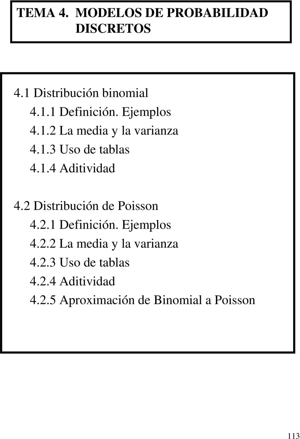 2 Distribución de Poisson 4.2.1 Definición. Ejemplos 4.2.2 La media y la varianza 4.