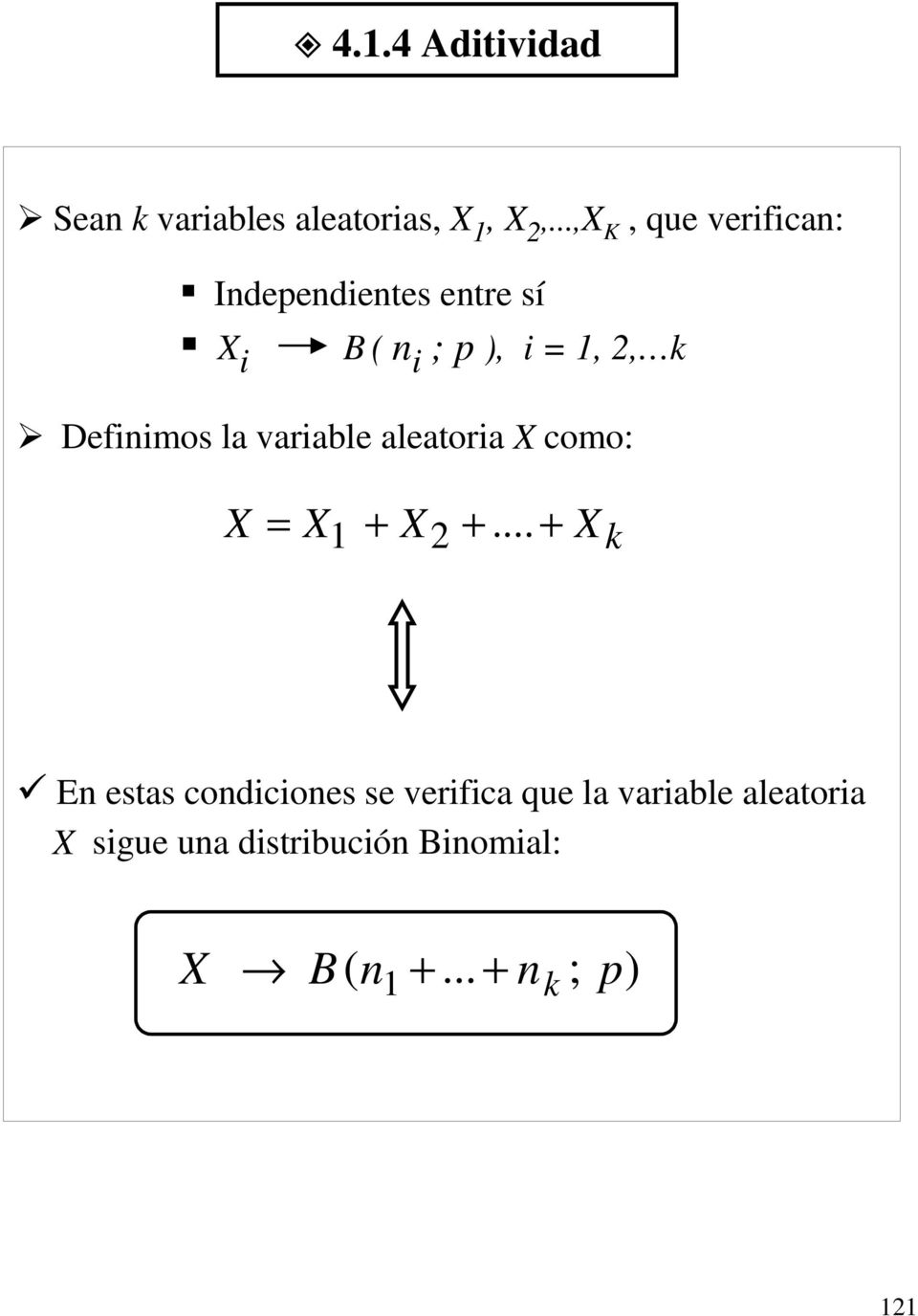 ¾ Definimos la variable aleatoria X como: X = X1 + X2 +.