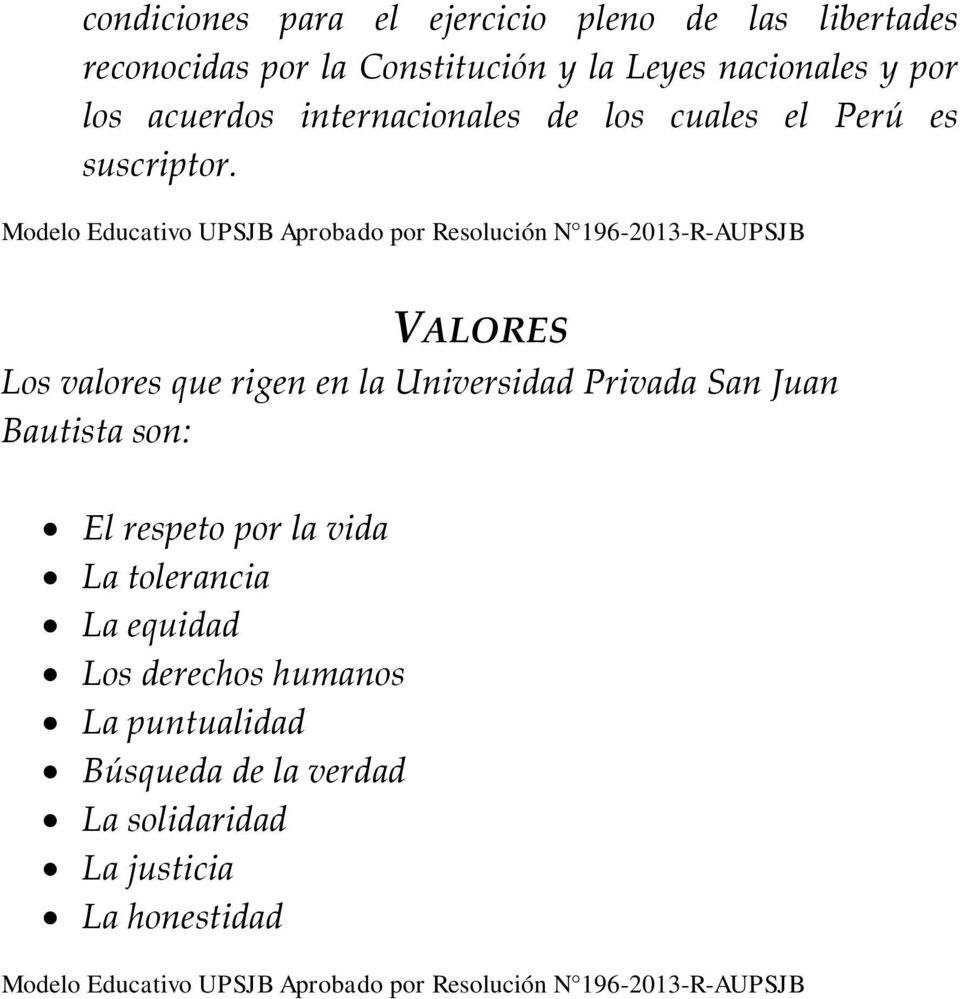 Modelo Educativo UPSJB Aprobado por Resolución N 196-2013-R-AUPSJB VALORES Los valores que rigen en la Universidad Privada San Juan