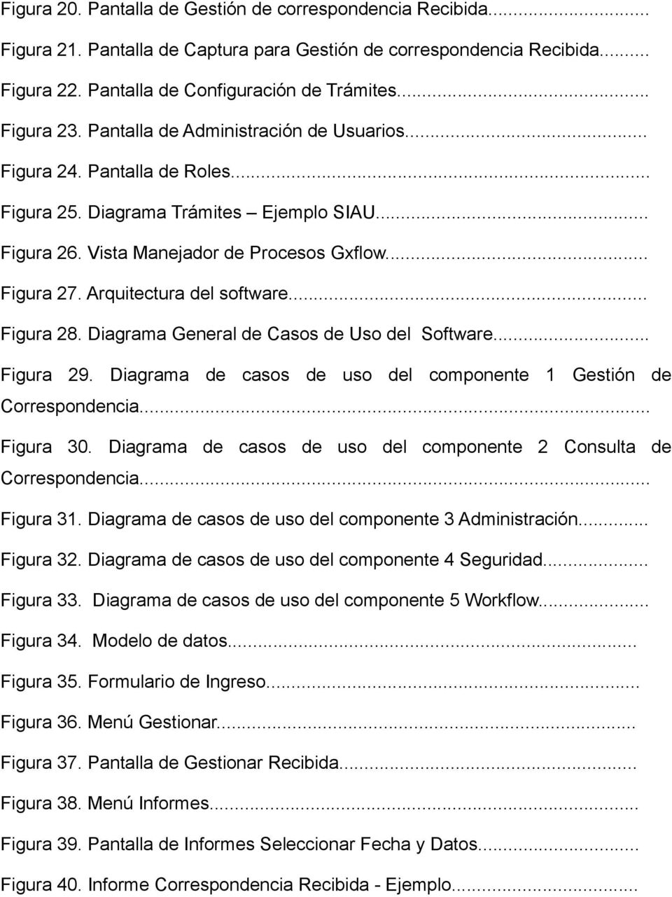 Arquitectura del software... Figura 28. Diagrama General de Casos de Uso del Software... Figura 29. Diagrama de casos de uso del componente 1 Gestión de Correspondencia... Figura 30.
