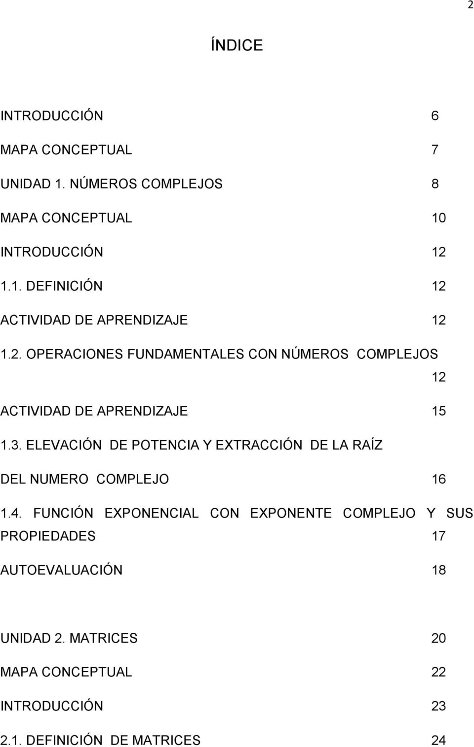 ELEVACIÓN DE POTENCIA Y EXTRACCIÓN DE LA RAÍZ DEL NUMERO COMPLEJO 16 1.4.