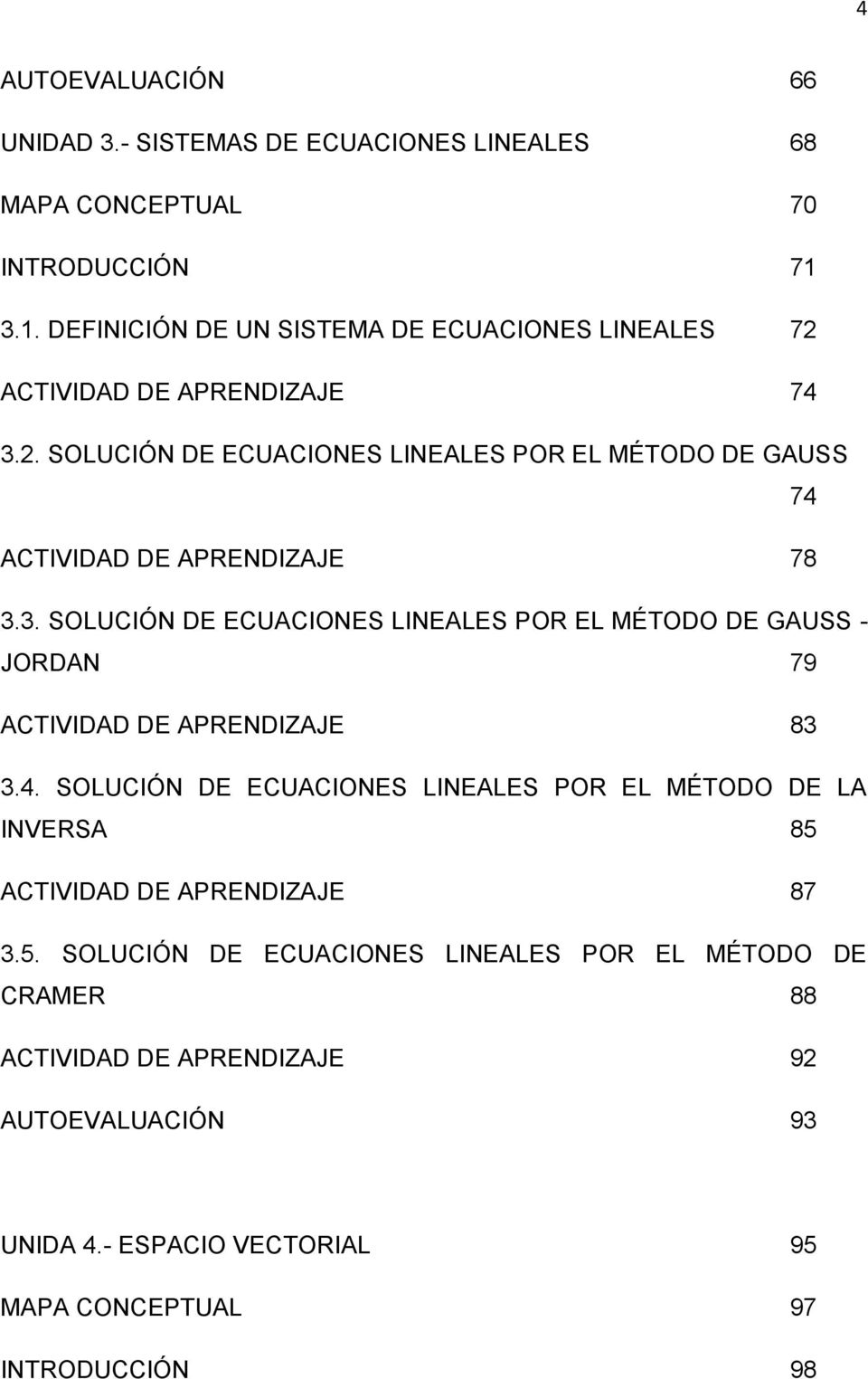 3. SOLUCIÓN DE ECUACIONES LINEALES POR EL MÉTODO DE GAUSS - JORDAN 79 ACTIVIDAD DE APRENDIZAJE 83 3.4.