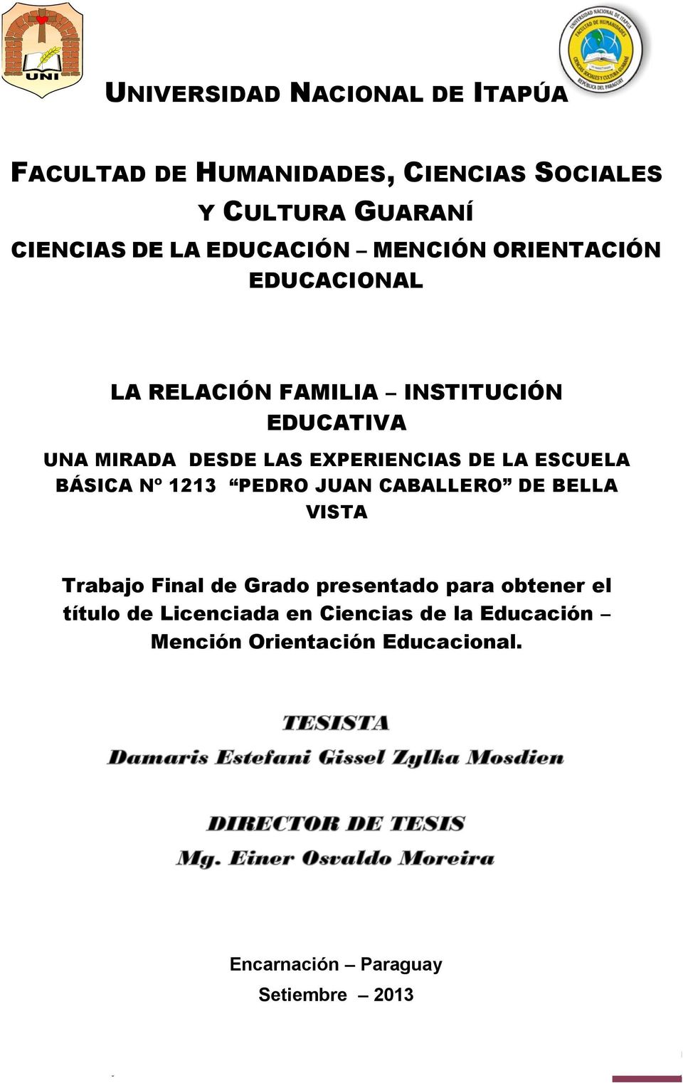 ESCUELA BÁSICA Nº 1213 PEDRO JUAN CABALLERO DE BELLA VISTA Trabajo Final de Grado presentado para obtener el título de