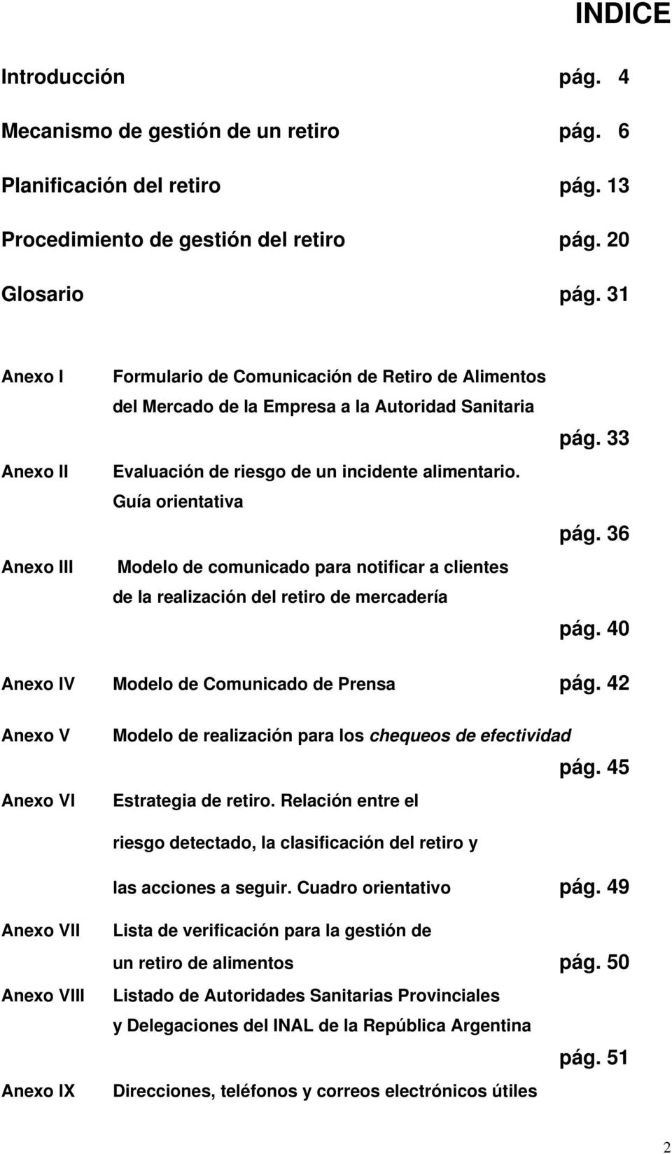 Guía orientativa Modelo de comunicado para notificar a clientes de la realización del retiro de mercadería pág. 33 pág. 36 pág. 40 Anexo IV Modelo de Comunicado de Prensa pág.