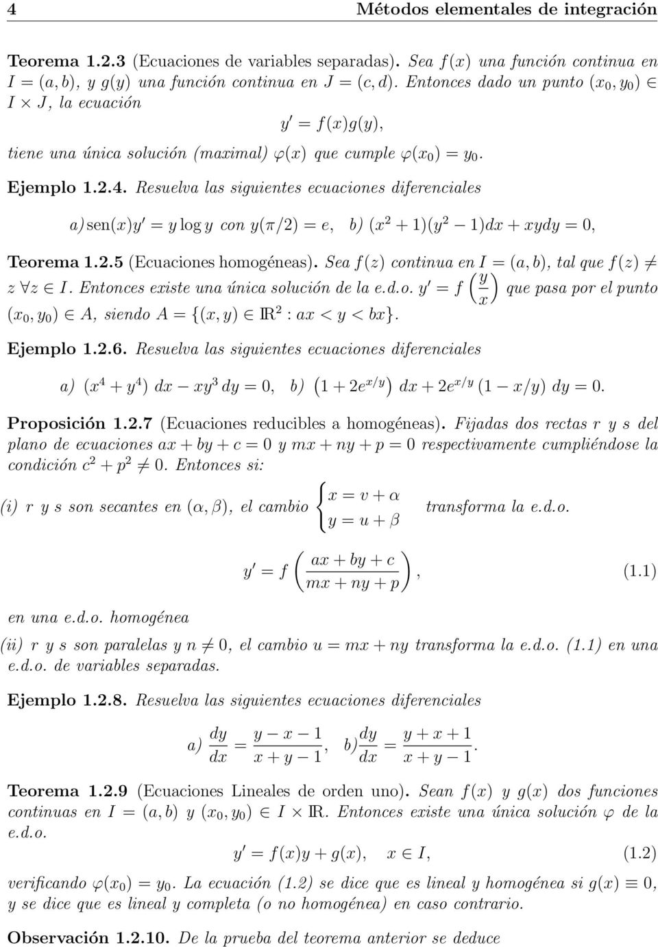 Resuelva las siguientes ecuaciones diferenciales a) sen(x)y = y log y con y(π/2) = e, b) (x 2 + 1)(y 2 1)dx + xydy = 0, Teorema 1.2.5 (Ecuaciones homogéneas).