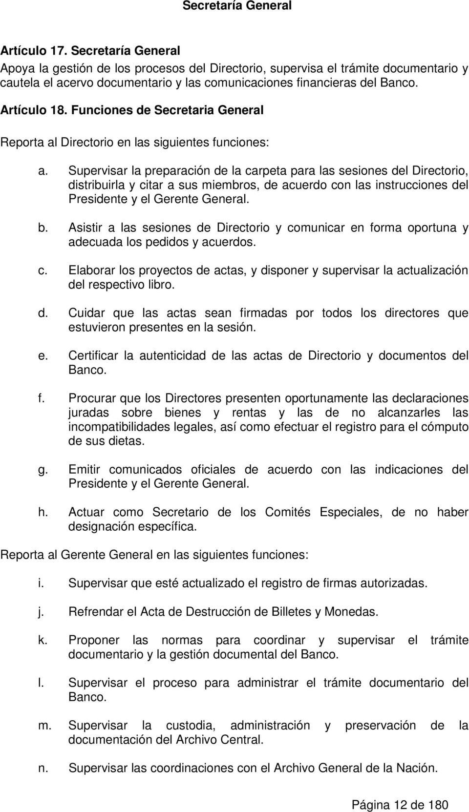 Funciones de Secretaria General Reporta al Directorio en las siguientes funciones: a.