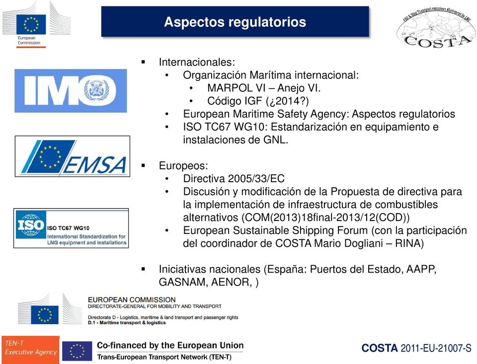 Europeos: Directiva 2005/33/EC Discusión y modificación de la Propuesta de directiva para la implementación de infraestructura de combustibles
