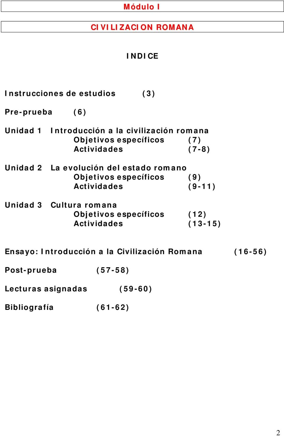 Objetivos específicos (9) Actividades (9-11) Unidad 3 Cultura romana Objetivos específicos (12) Actividades