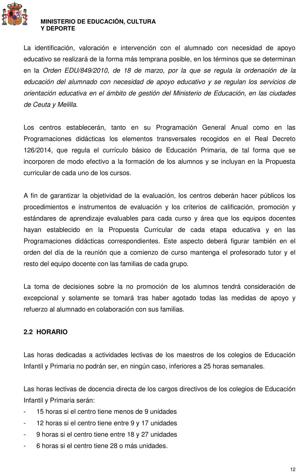 gestión del Ministerio de Educación, en las ciudades de Ceuta y Melilla.