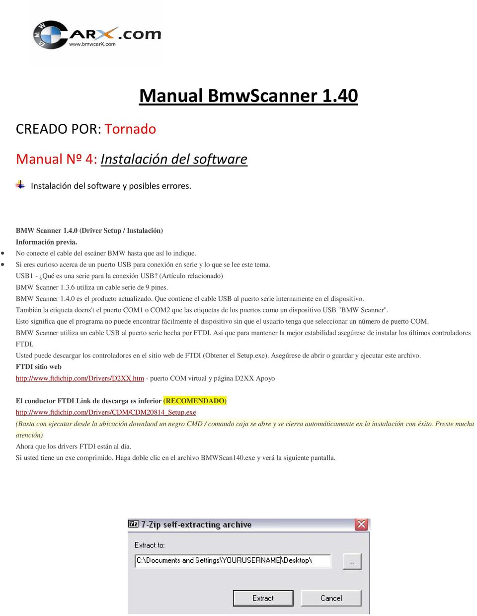(Artículo relacionado) BMW Scanner 1.3.6 utiliza un cable serie de 9 pines. BMW Scanner 1.4.0 es el producto actualizado. Que contiene el cable USB al puerto serie internamente en el dispositivo.