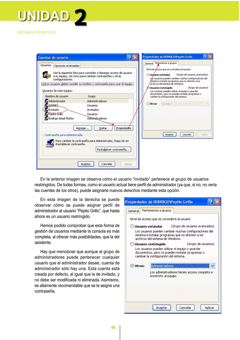 En esta imagen de la derecha se puede observar cómo se puede asignar perfil de administrador al usuario Pepito Grillo, que hasta ahora es un usuario restringido.