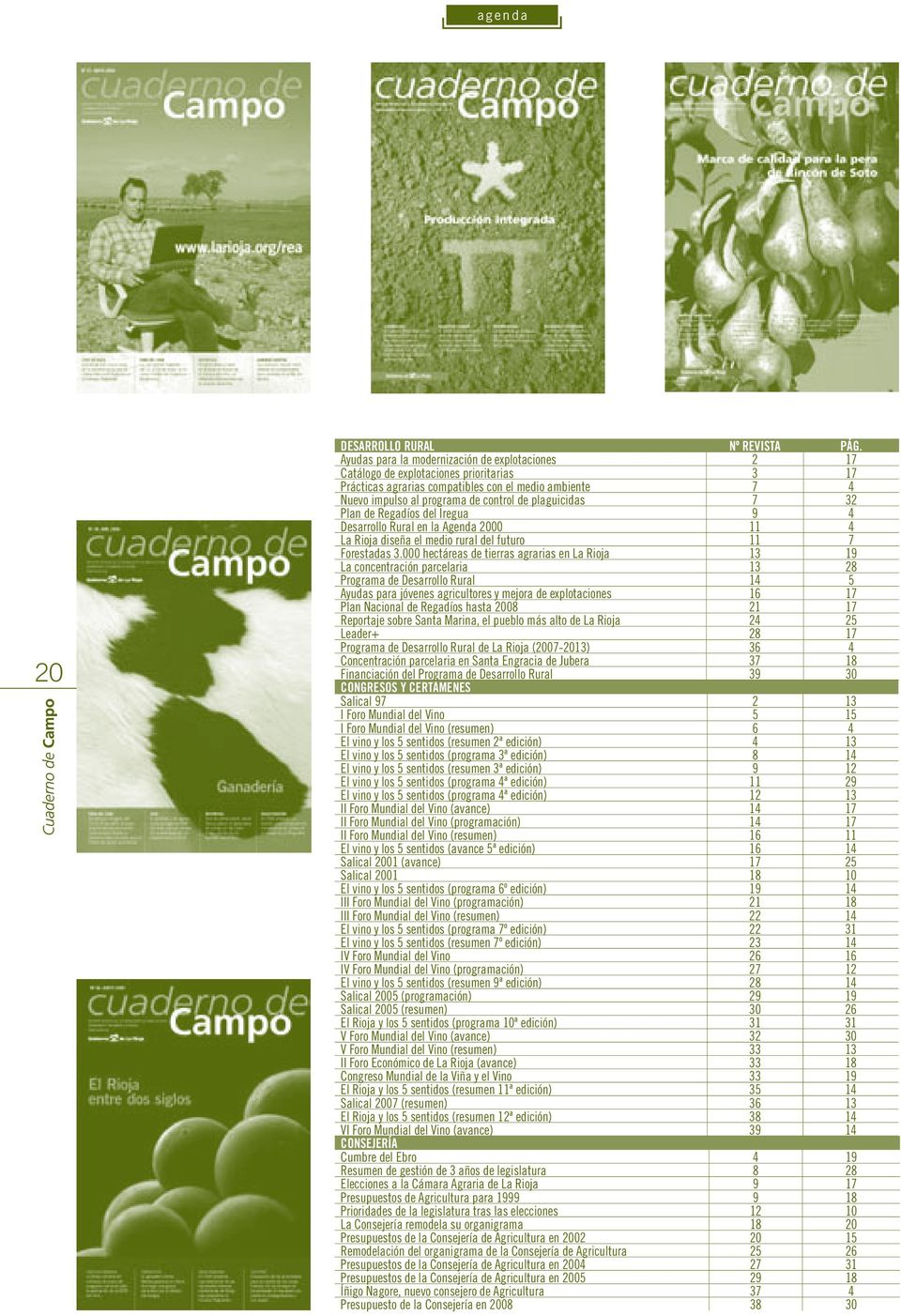 plaguicidas 7 32 Plan de Regadíos del Iregua 9 4 Desarrollo Rural en la Agenda 2000 11 4 La Rioja diseña el medio rural del futuro 11 7 Forestadas 3.