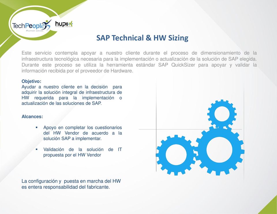 Ayudar a nuestro cliente en la decisión para adquirir la solución integral de infraestructura de HW requerida para la implementación o actualización de las soluciones de SAP.