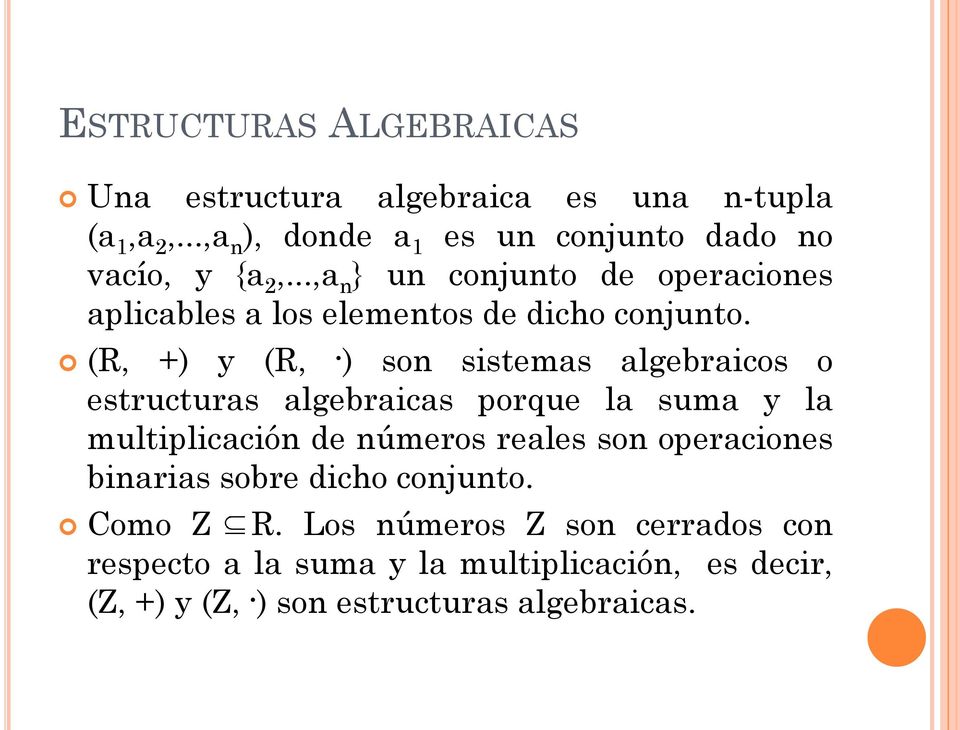 ..,a n } un conjunto de operaciones aplicables a los elementos de dicho conjunto. (R, +) y (R,.
