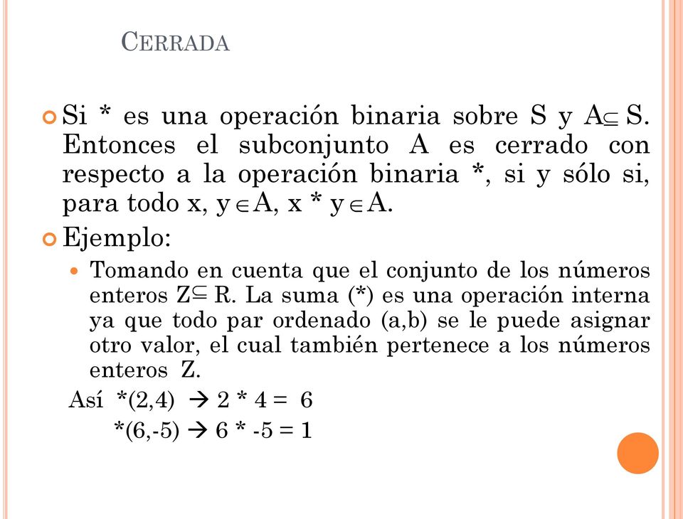 x * y A. Ejemplo: Tomando en cuenta que el conjunto de los números enteros Z R.