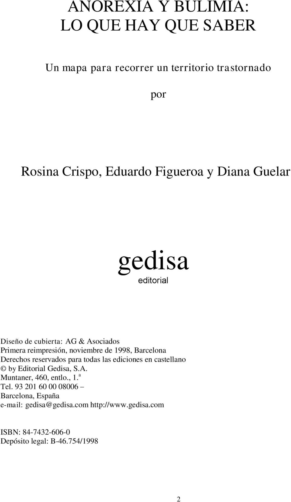 Barcelona Derechos reservados para todas las ediciones en castellano by Editorial Gedisa, S.A. Muntaner, 460, entlo., 1.