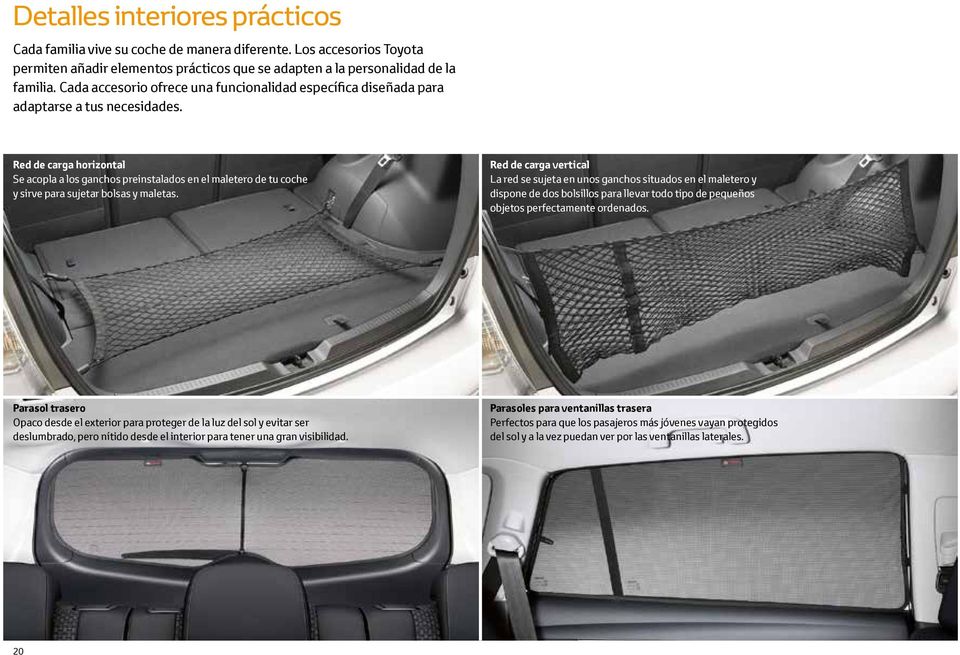 Red de carga horizontal Se acopla a los ganchos preinstalados en el maletero de tu coche y sirve para sujetar bolsas y maletas.