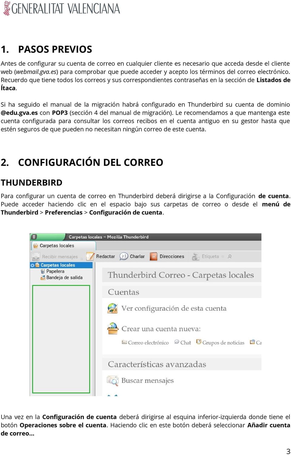 Si ha seguido el manual de la migración habrá configurado en Thunderbird su cuenta de dominio @edu.gva.es con POP3 (sección 4 del manual de migración).