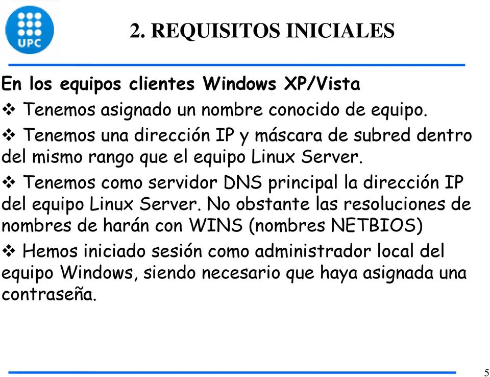 Tenemos como servidor DNS principal la dirección IP del equipo Linux Server.