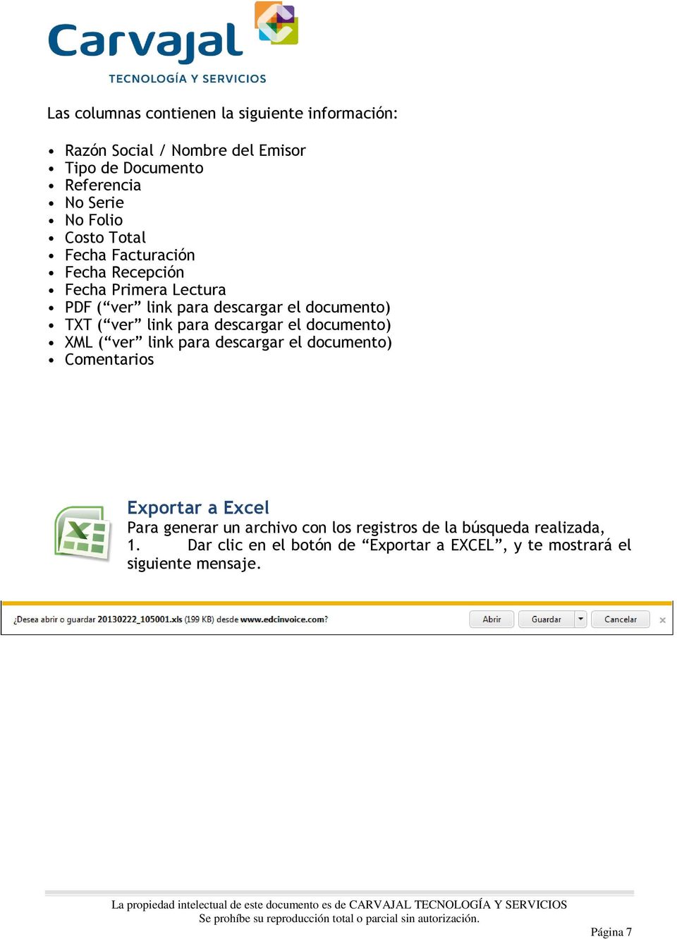 para descargar el documento) XML ( ver link para descargar el documento) Comentarios Exportar a Excel Para generar un archivo