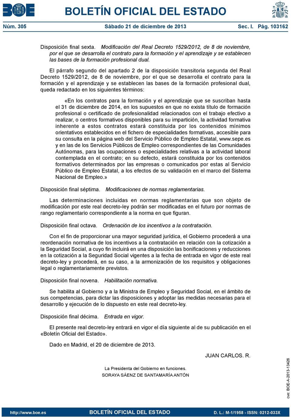 El párrafo segundo del apartado 2 de la disposición transitoria segunda del Real Decreto 1529/2012, de 8 de noviembre, por el que se desarrolla el contrato para la formación y el aprendizaje y se
