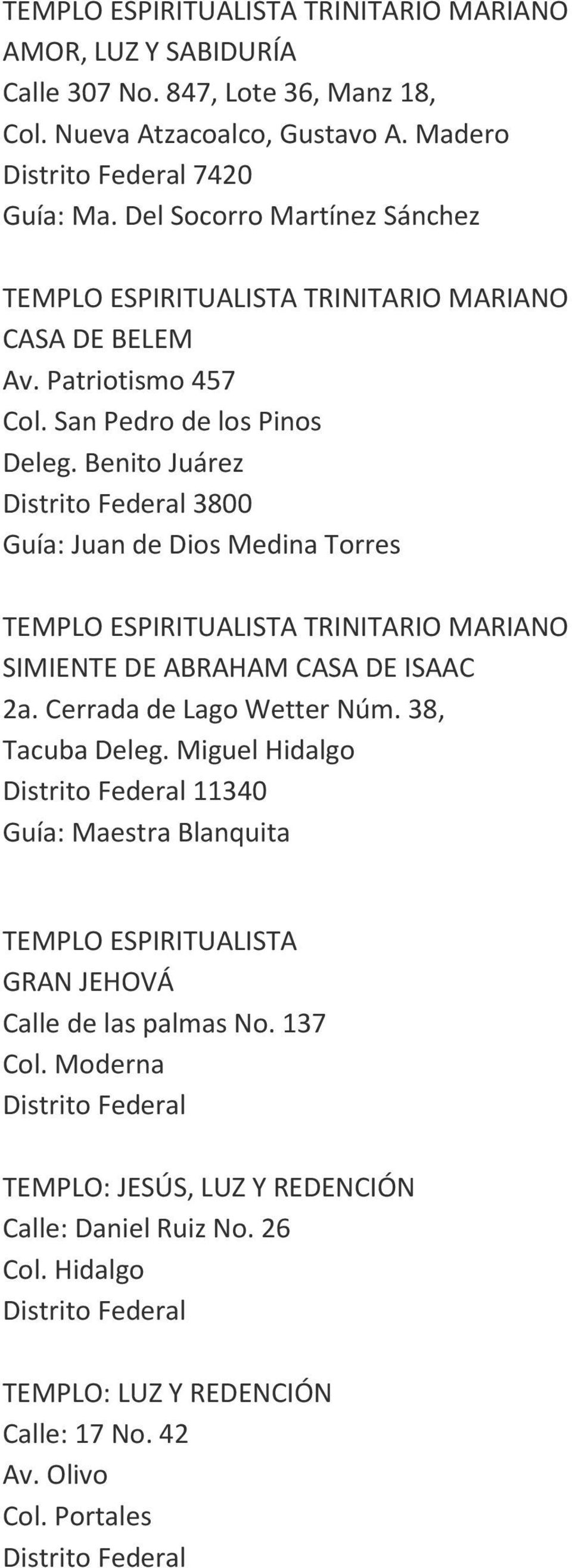 Benito Juárez 3800 Guía: Juan de Dios Medina Torres SIMIENTE DE ABRAHAM CASA DE ISAAC 2a. Cerrada de Lago Wetter Núm. 38, Tacuba Deleg.