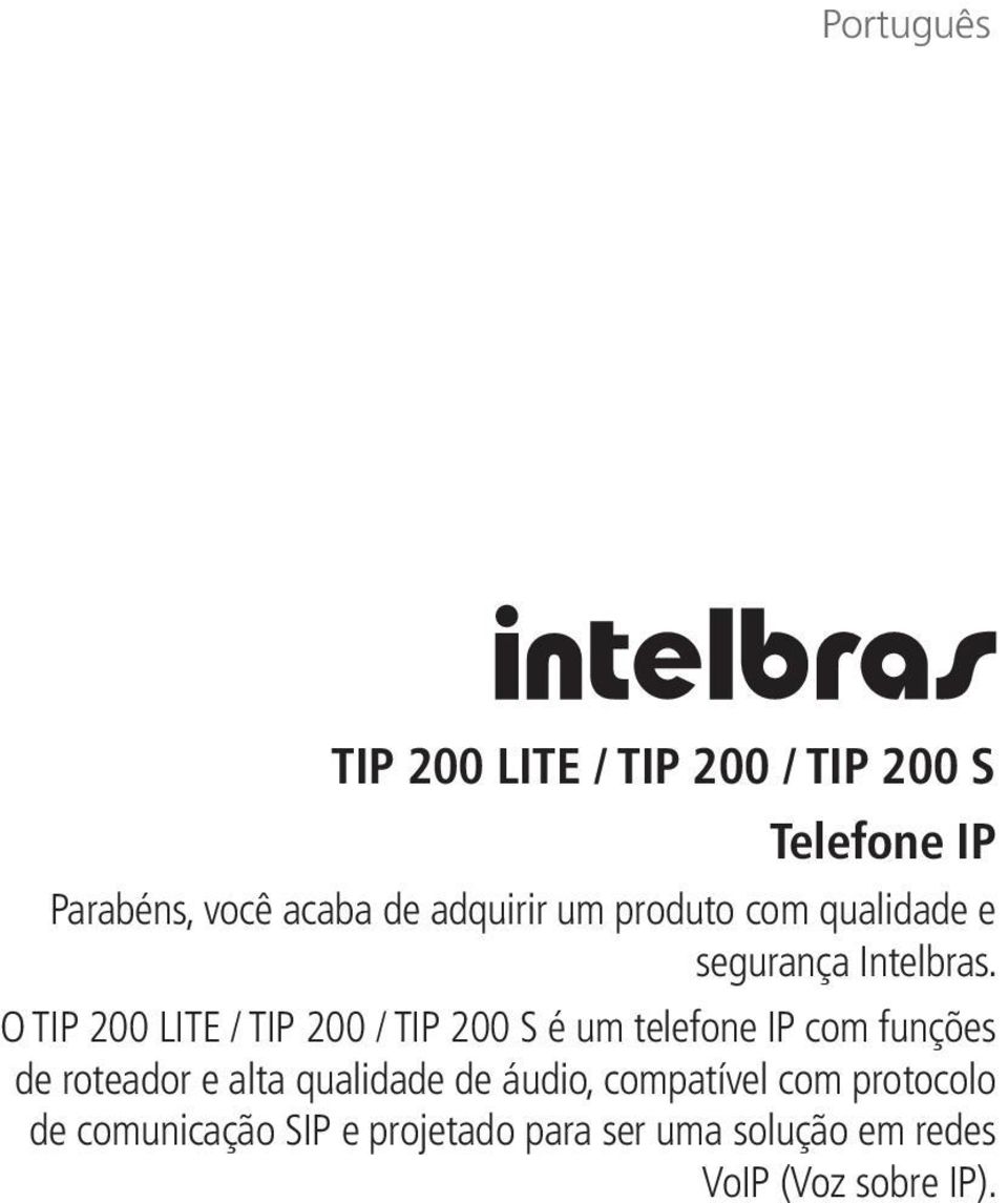 O TIP 200 LITE / TIP 200 / TIP 200 S é um telefone IP com funções de roteador e alta