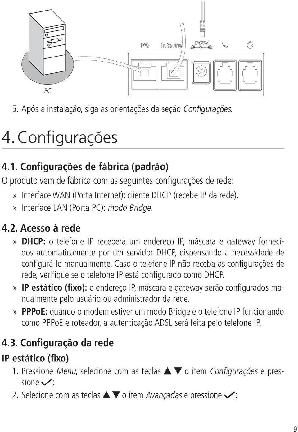 »» Interface LAN (Porta PC): modo Bridge. 4.2.