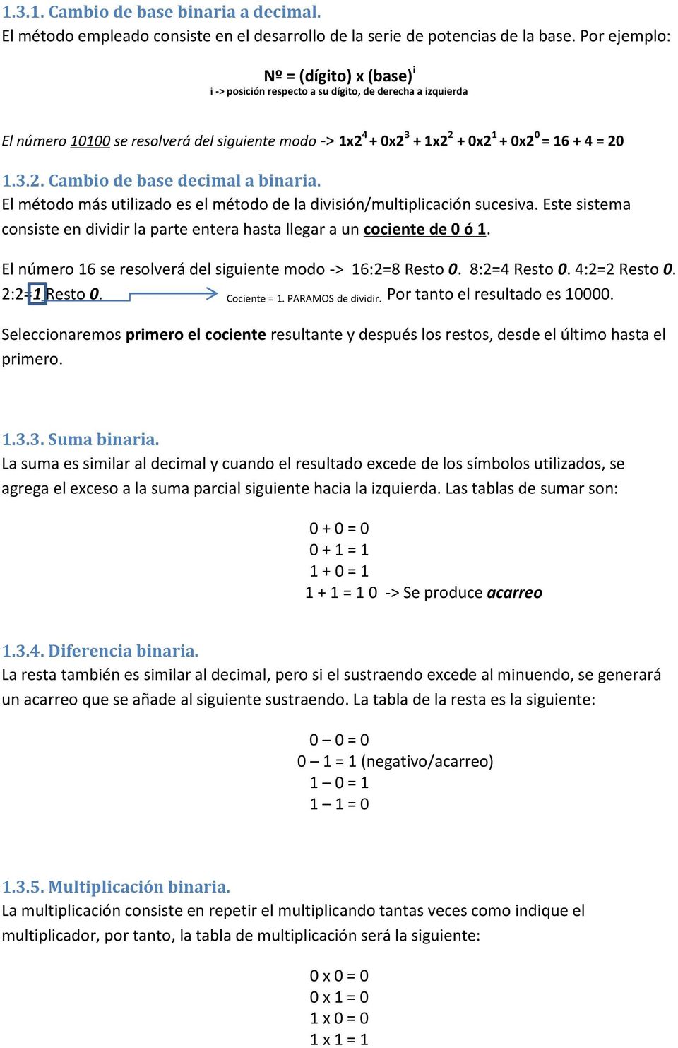 1.3.2. Cambio de base decimal a binaria. El método más utilizado es el método de la división/multiplicación sucesiva.