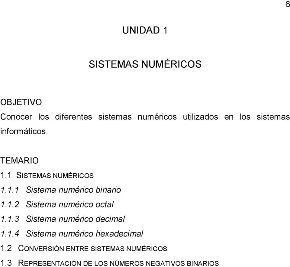 1.2 Sistema numérico octal 1.1.3 Sistema numérico decimal 1.1.4 Sistema numérico hexadecimal 1.