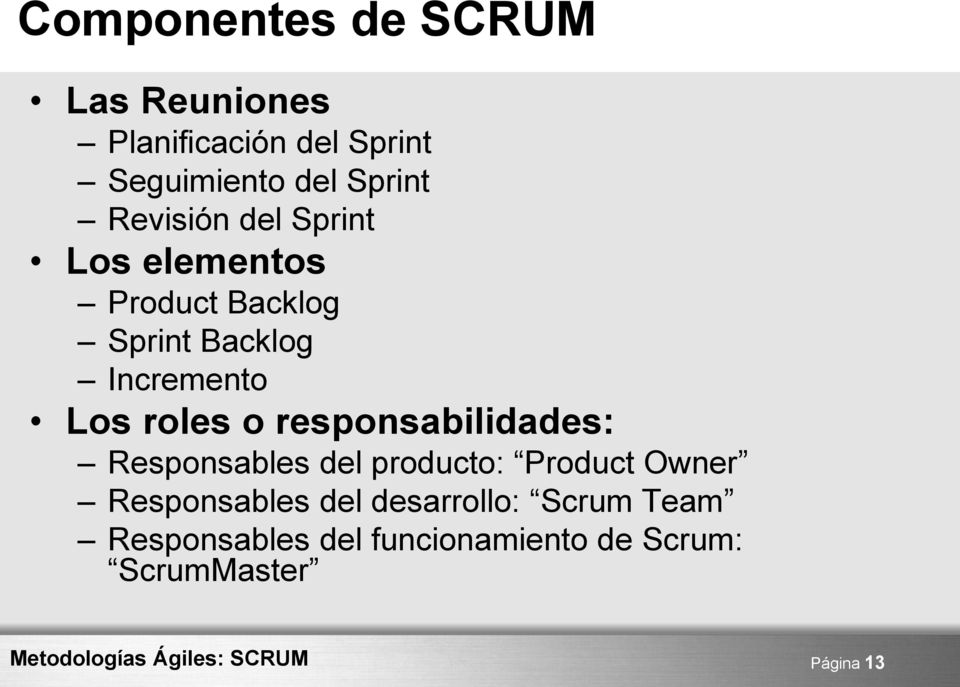roles o responsabilidades: Responsables del producto: Product Owner Responsables
