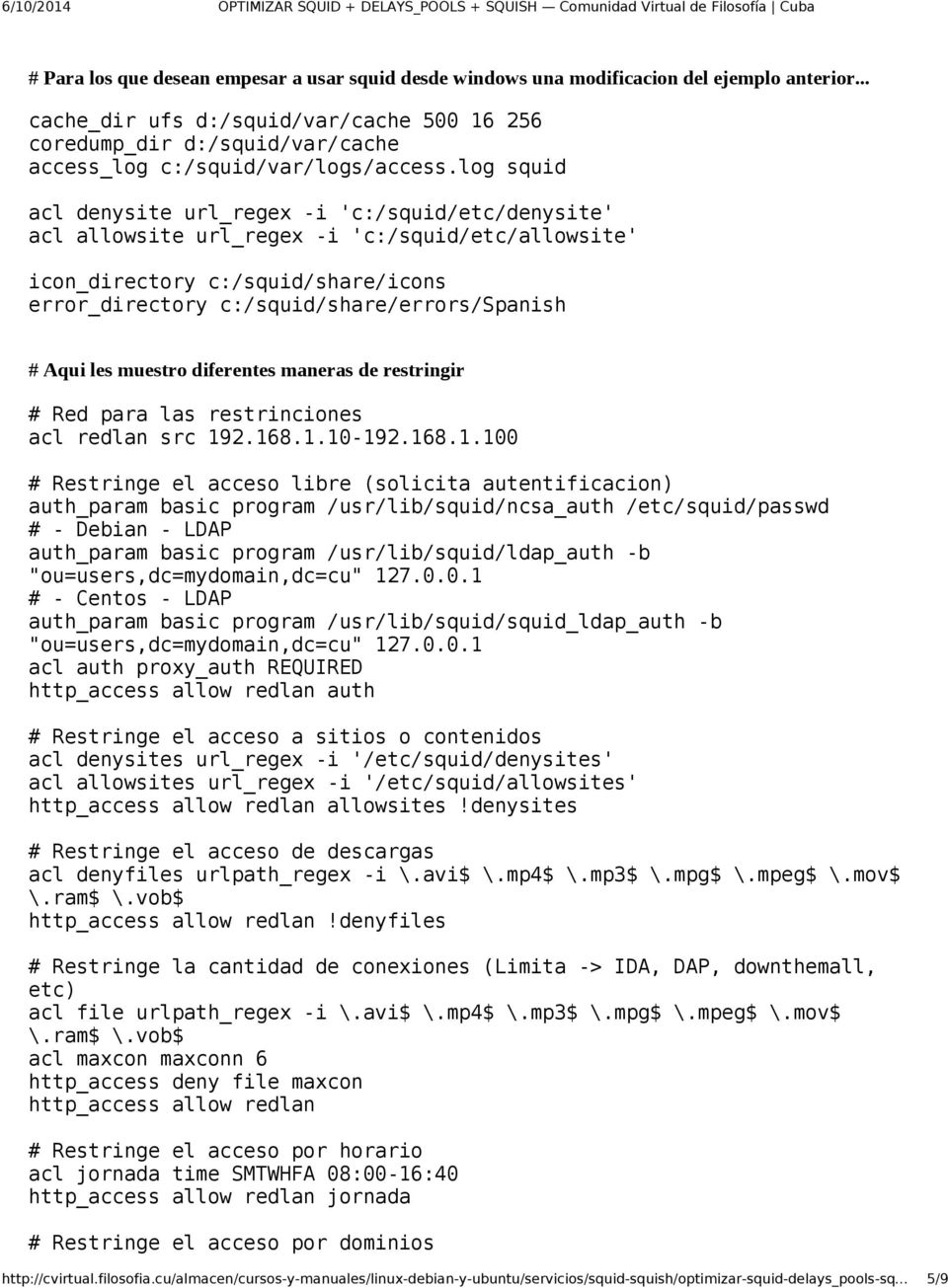 log squid acl denysite url_regex -i 'c:/squid/etc/denysite' acl allowsite url_regex -i 'c:/squid/etc/allowsite' icon_directory c:/squid/share/icons error_directory c:/squid/share/errors/spanish #