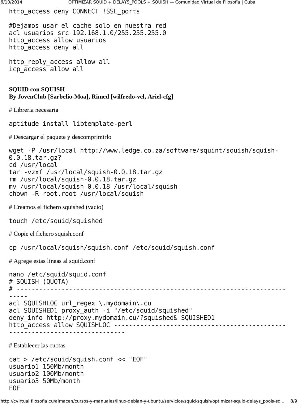 necesaria aptitude install libtemplate-perl # Descargar el paquete y descomprimirlo wget -P /usr/local http://www.ledge.co.za/software/squint/squish/squish- 0.0.18.tar.gz?