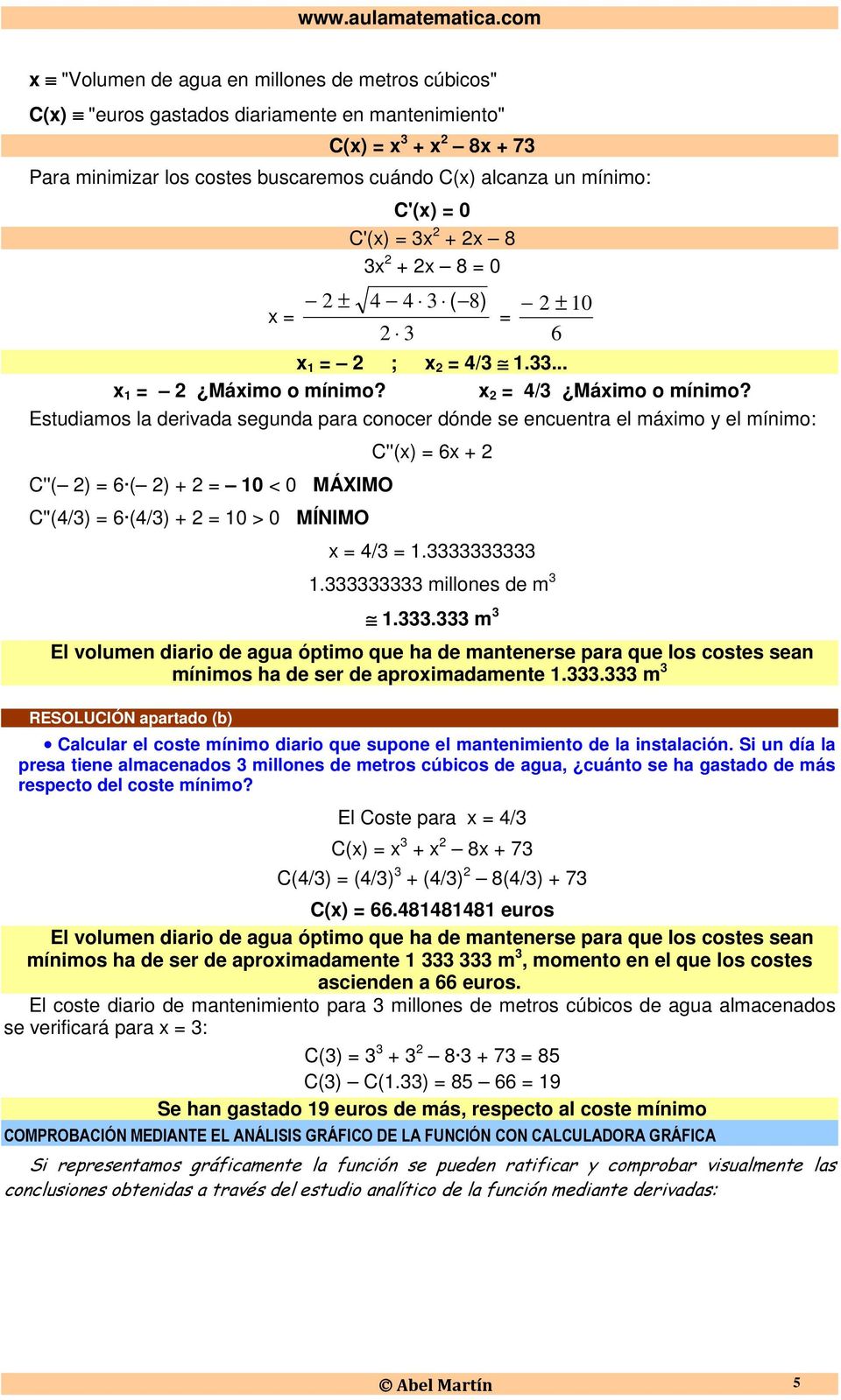 C'(x) 0 C'(x) + x 8 + x 8 0 ± 4 4 3 ( 8) 3 ± 10 6 x 1 ; x 4/3 1.33... x 1 Máximo o mínimo? x 4/3 Máximo o mínimo?