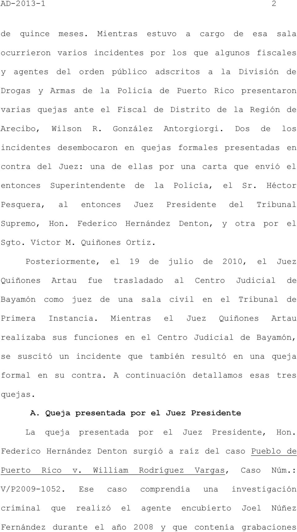 presentaron varias quejas ante el Fiscal de Distrito de la Región de Arecibo, Wilson R. González Antorgiorgi.