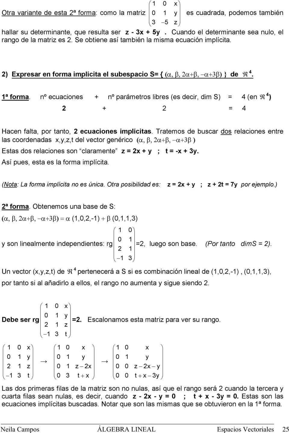 nº ecuaciones + nº parámetros libres (es decir, dim S) = 4 (en R 4 ) 2 + 2 = 4 Hacen falta, por tanto, 2 ecuaciones implícitas.