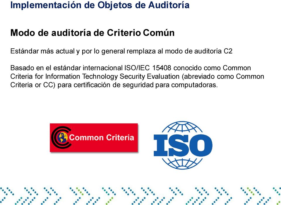 internacional ISO/IEC 15408 conocido como Common Criteria for Information Technology