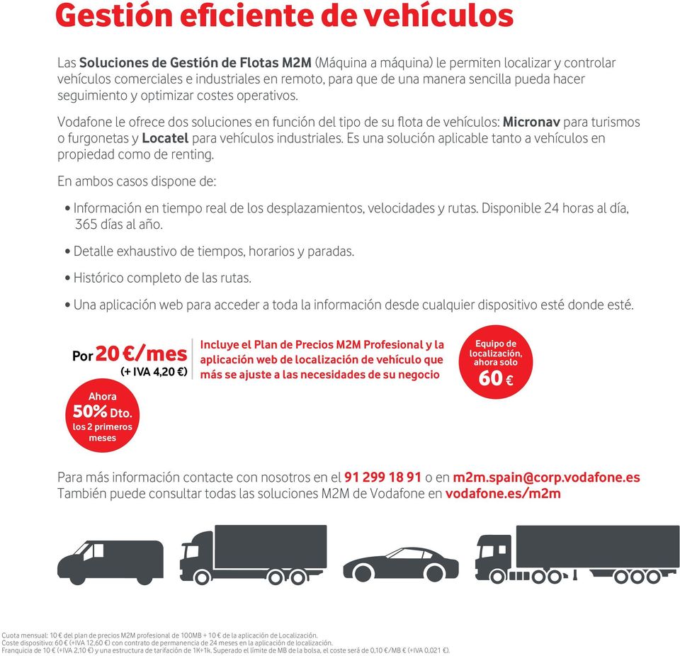 Vodafone le ofrece dos soluciones en función del tipo de su flota de vehículos: Micronav para turismos o furgonetas y Locatel para vehículos industriales.
