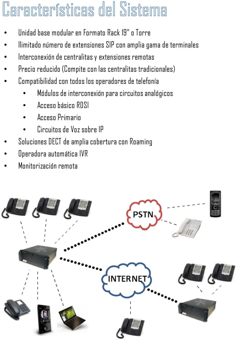 Compatibilidad con todos los operadores de telefonía Módulos de interconexión para circuitos analógicos Acceso básico